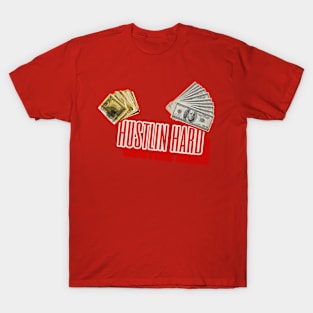 Hustle hard T-Shirt